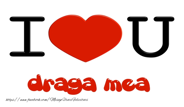 Felicitari de dragoste pentru Iubita - I love you draga mea