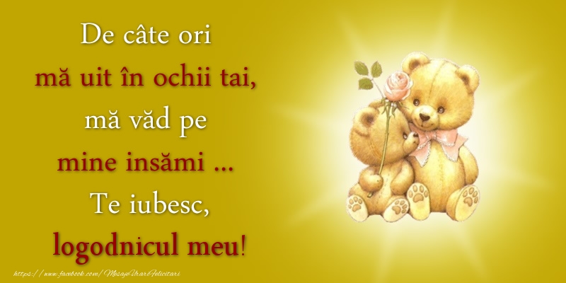Felicitari de dragoste pentru Logodnic - De câte ori  mă uit în ochii tai, mă văd pe mine insămi ...  Te iubesc, logodnicul meu!
