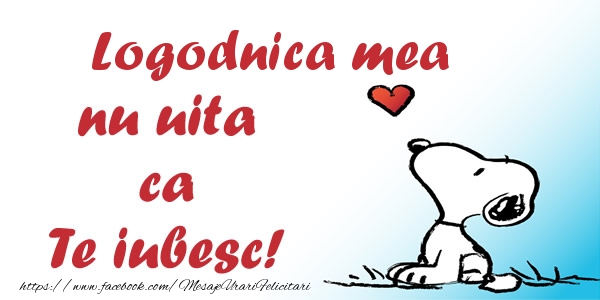 Felicitari de dragoste pentru Logodnica - Logodnica mea nu uita ca Te iubesc!