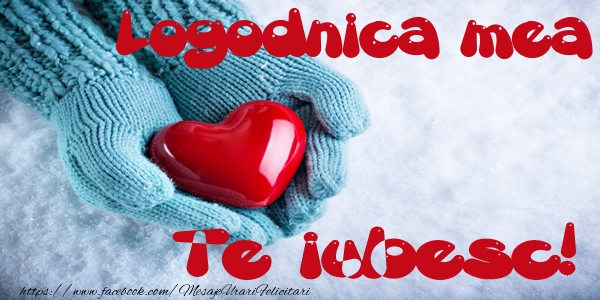 Felicitari de dragoste pentru Logodnica - Logodnica mea Te iubesc!