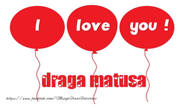 Felicitari de dragoste pentru Matusa - I love you draga matusa
