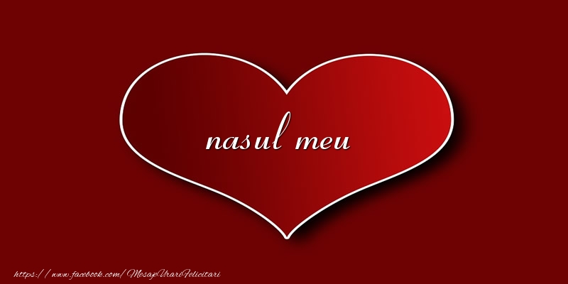 Felicitari de dragoste pentru Nas - Love nasul meu