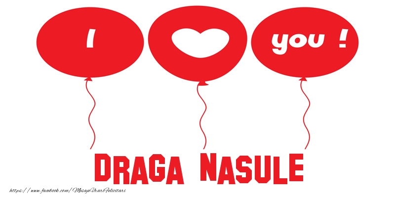 Felicitari de dragoste pentru Nas - I love you draga nasule!