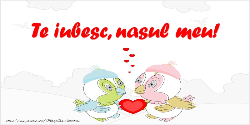 Felicitari de dragoste pentru Nas - Te iubesc, nasul meu!