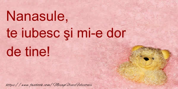 Felicitari de dragoste pentru Nas - Nanasule te iubesc si mi-e dor de tine!