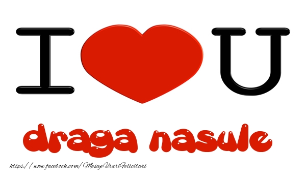 Felicitari de dragoste pentru Nas - I love you draga nasule