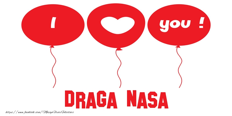 Felicitari de dragoste pentru Nasa - I love you draga nasa!