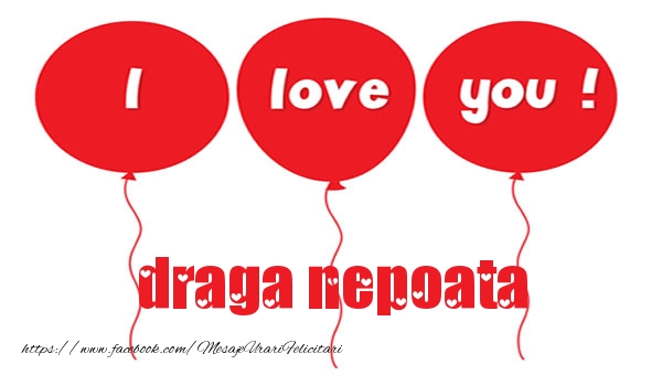 Felicitari de dragoste pentru Nepoata - I love you draga nepoata