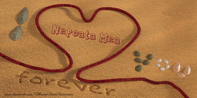 Felicitari de dragoste pentru Nepoata - Nepoata mea I love you, forever!