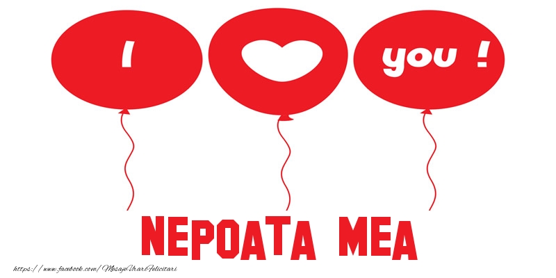 Felicitari de dragoste pentru Nepoata - I love you nepoata mea!