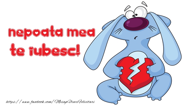 Felicitari de dragoste pentru Nepoata - Te iubesc nepoata mea!