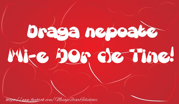 Felicitari de dragoste pentru Nepot - Draga nepoate mi-e dor de tine!