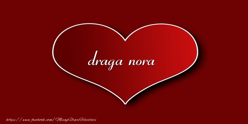 Felicitari de dragoste pentru Nora - Love draga nora