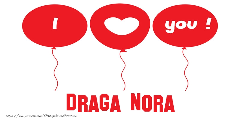 Felicitari de dragoste pentru Nora - I love you draga nora!