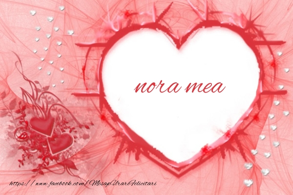 Felicitari de dragoste pentru Nora - Love nora mea