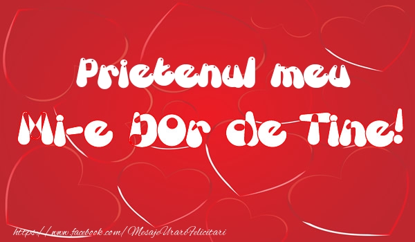 Felicitari de dragoste pentru Prieten - Prietenul meu mi-e dor de tine!
