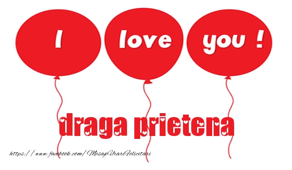 Felicitari de dragoste pentru Prietena - I love you draga prietena