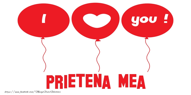 Felicitari de dragoste pentru Prietena - I love you prietena mea!