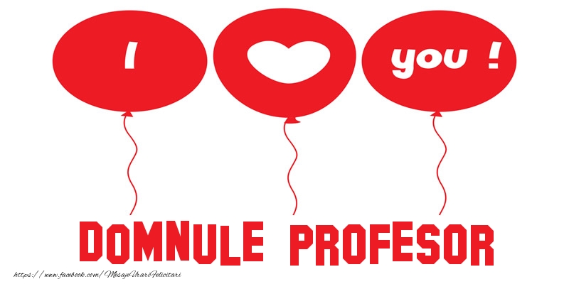 Felicitari de dragoste pentru Profesor - I love you domnule profesor!