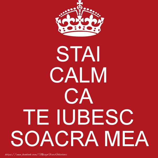 Felicitari de dragoste pentru Soacra - STAI CALM CA TE IUBESC soacra mea!