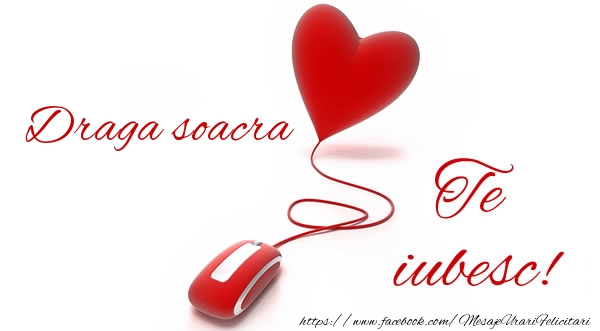 Felicitari de dragoste pentru Soacra - Draga soacra te iubesc!
