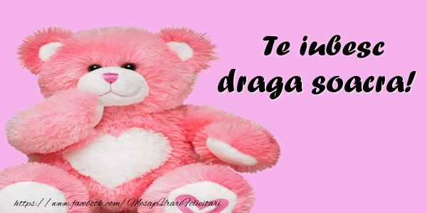 Felicitari de dragoste pentru Soacra - Te iubesc draga soacra!