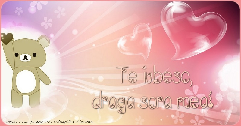 Felicitari de dragoste pentru Sora - Te iubesc, draga sora mea!