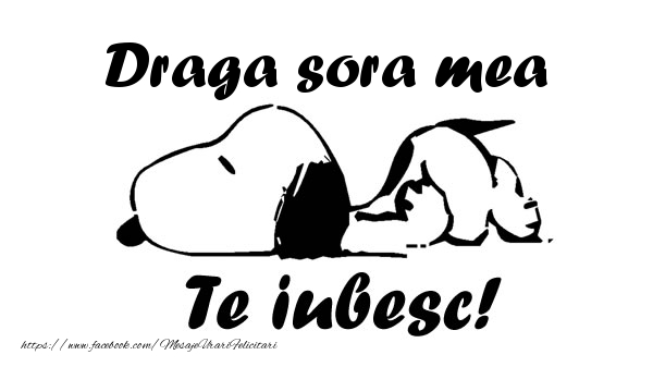 Felicitari de dragoste pentru Sora - Draga sora mea Te iubesc!