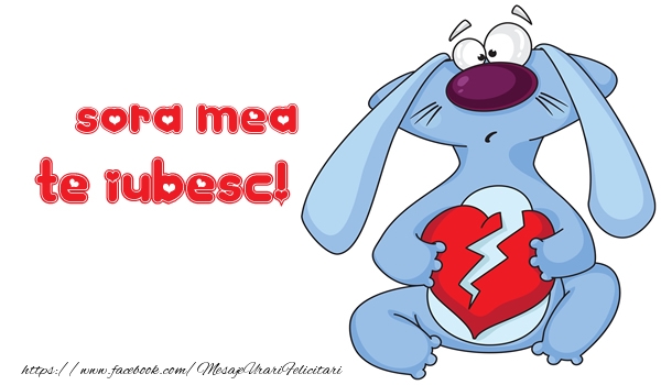 Felicitari de dragoste pentru Sora - Te iubesc sora mea!