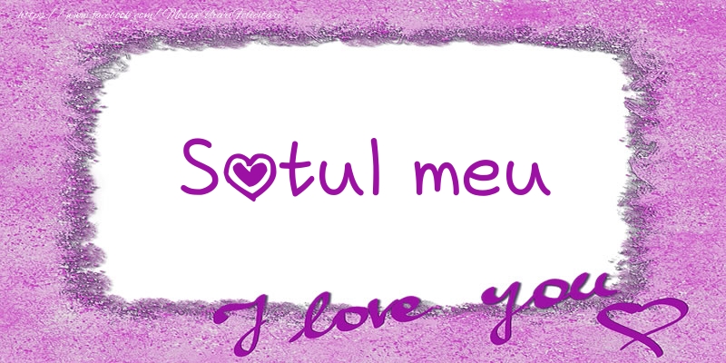 Felicitari de dragoste pentru Sot - Sotul meu I love you!