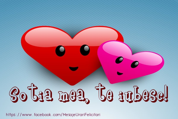 Felicitari de dragoste pentru Sotie - Sotia mea, te iubesc!