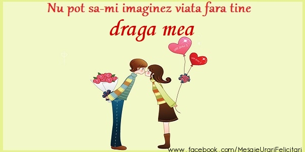 Felicitari de dragoste pentru Sotie - Nu pot sa-mi imaginez viata fara tine draga mea