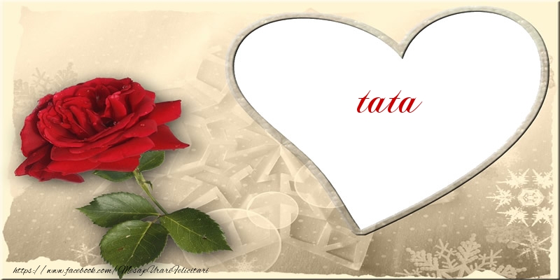 Felicitari de dragoste pentru Tata - Love tata
