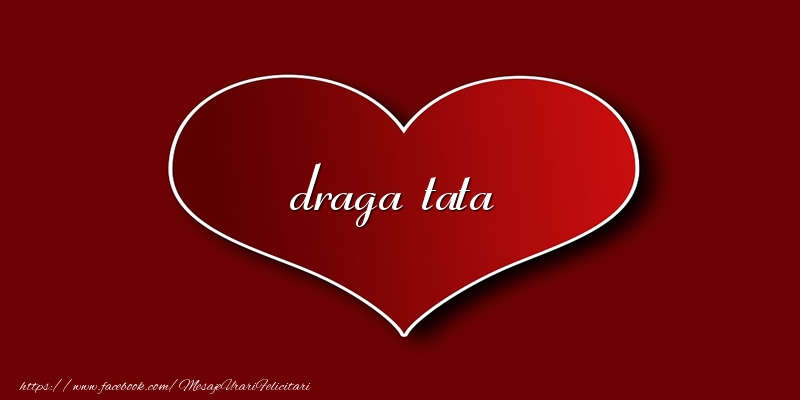Felicitari de dragoste pentru Tata - Love draga tata