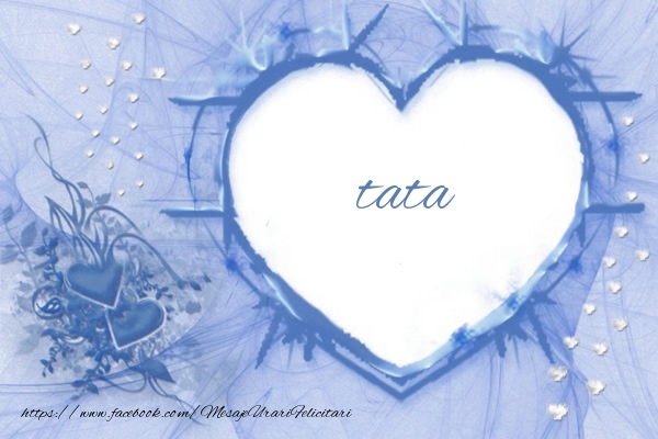 Felicitari de dragoste pentru Tata - Love tata