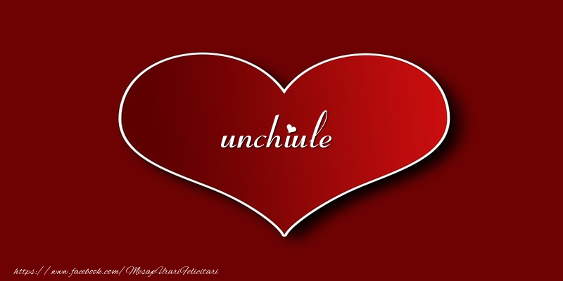 Felicitari de dragoste pentru Unchi - Love unchiule