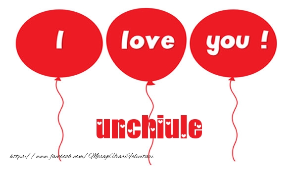 Felicitari de dragoste pentru Unchi - I love you unchiule