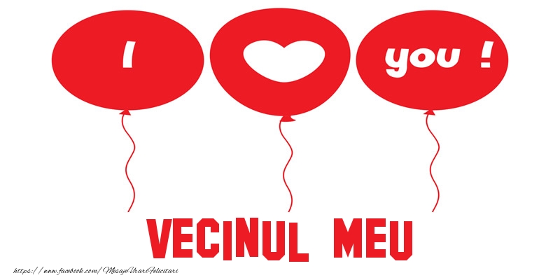 Felicitari de dragoste pentru Vecin - I love you vecinul meu!