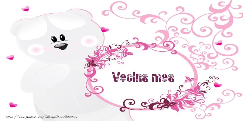 Felicitari de dragoste pentru Vecina - Vecina mea Te iubesc!