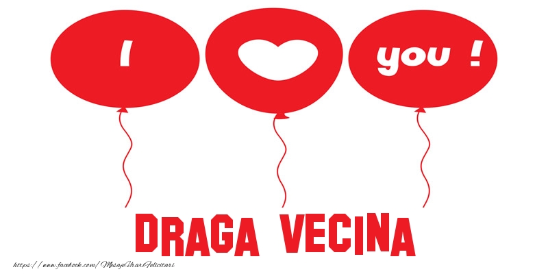 Felicitari de dragoste pentru Vecina - I love you draga vecina!
