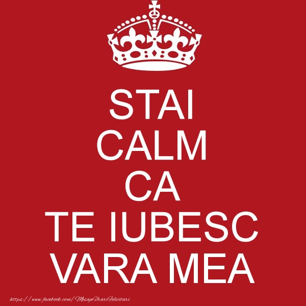 Felicitari de dragoste pentru Verisoara - STAI CALM CA TE IUBESC vara mea!