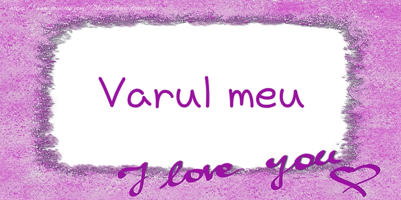 Felicitari de dragoste pentru Verisor - Varul meu I love you!