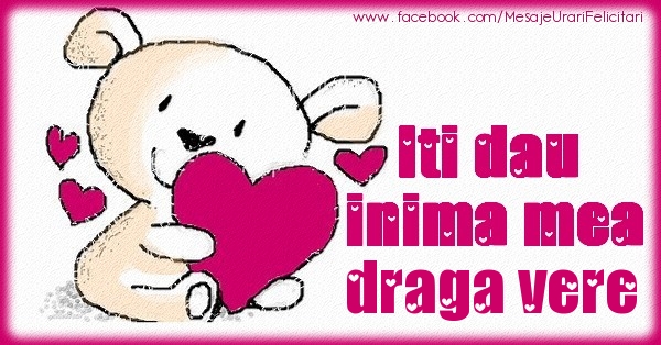 Felicitari de dragoste pentru Verisor - Iti dau inima mea draga vere