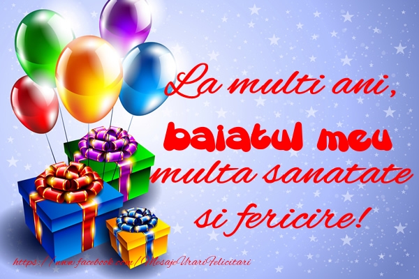 Felicitari de la multi ani pentru Baiat - La multi ani, baiatul meu multa sanatate si fericire!