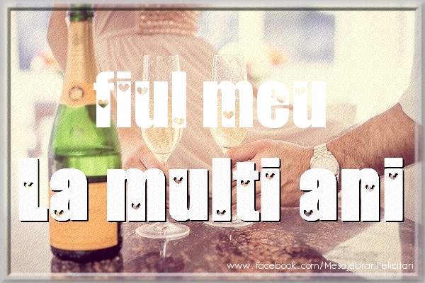 Felicitari de la multi ani pentru Baiat - La multi ani fiul meu