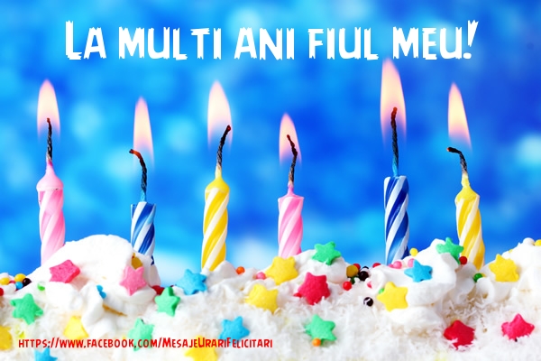 Felicitari de la multi ani pentru Baiat - La multi ani fiul meu!