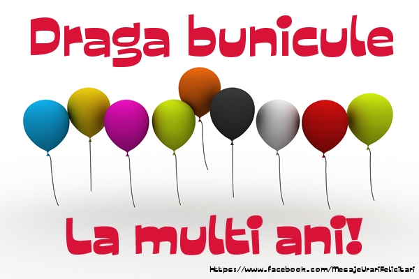 Felicitari de la multi ani pentru Bunic - Draga bunicule La multi ani!