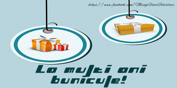Felicitari de la multi ani pentru Bunic - La multi ani bunicule!