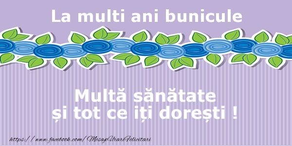 Felicitari de la multi ani pentru Bunic - La multi ani bunicule Multa sanatate si tot ce iti doresti !