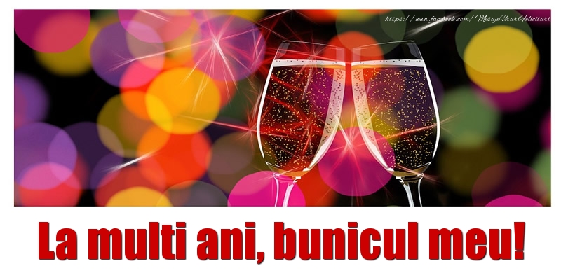 Felicitari de la multi ani pentru Bunic - La multi ani bunicul meu!